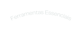 Ferramentas Essenciais
